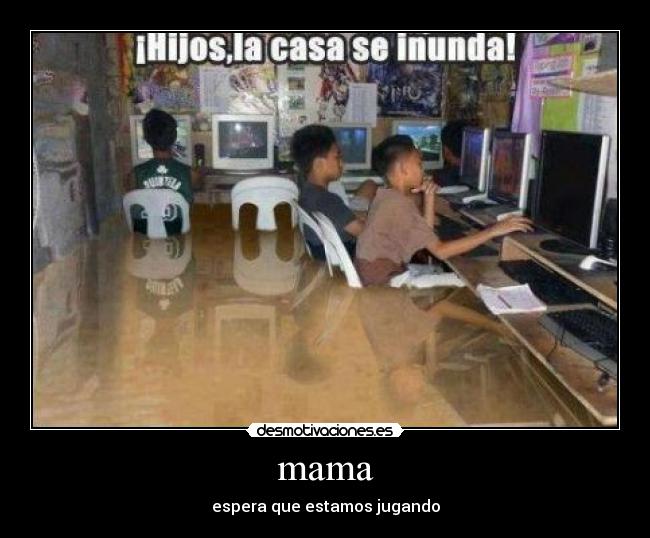 mama - espera que estamos jugando