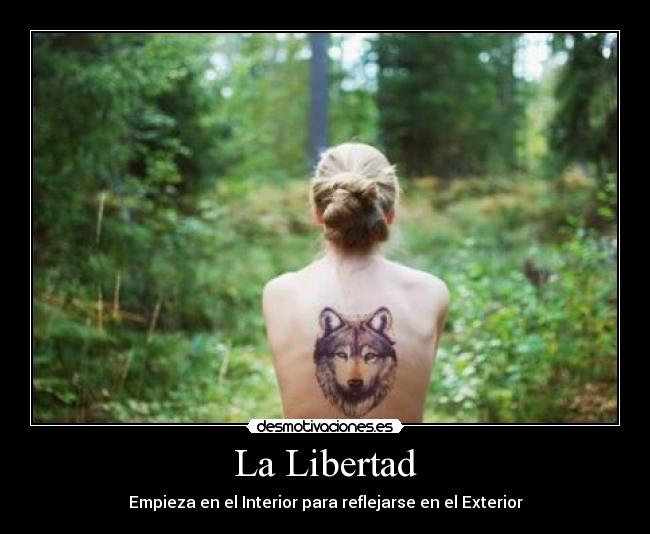 La Libertad - Empieza en el Interior para reflejarse en el Exterior