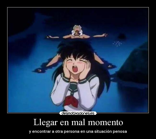 Llegar en mal momento - 
