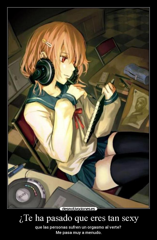 ¿Te ha pasado que eres tan sexy -
