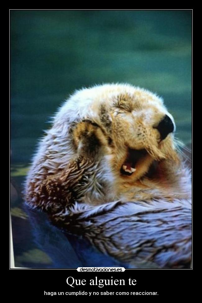 Que alguien te - haga un cumplido y no saber como reaccionar.