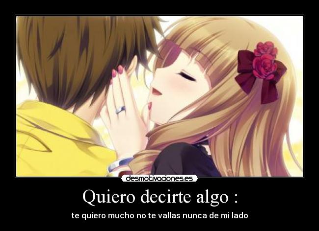 Quiero decirte algo : - 