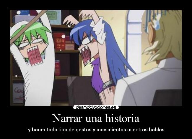 Narrar una historia - y hacer todo tipo de gestos y movimientos mientras hablas