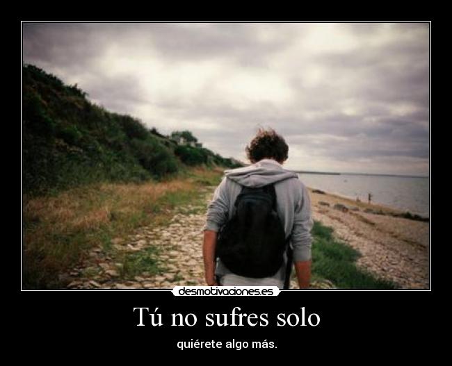 Tú no sufres solo - 