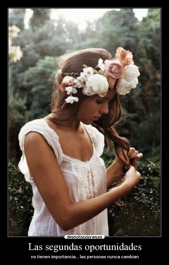 Las segundas oportunidades - no tienen importancia... las personas nunca cambian