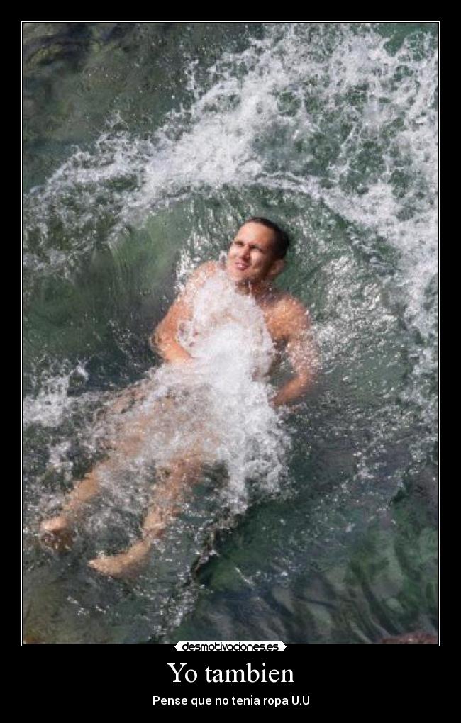 Yo tambien - Pense que no tenia ropa U.U