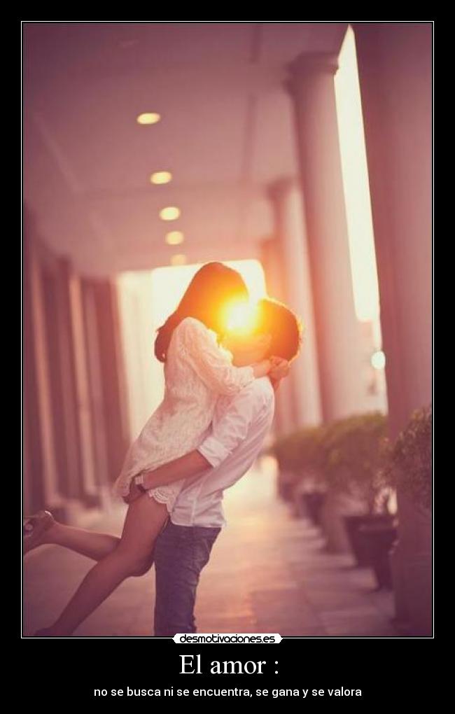 El amor : -