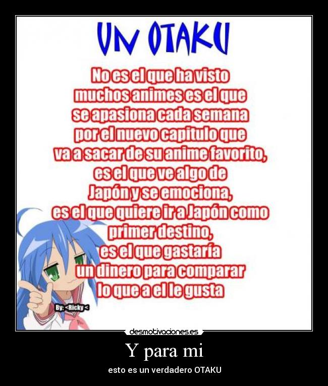 Y para mi - esto es un verdadero OTAKU