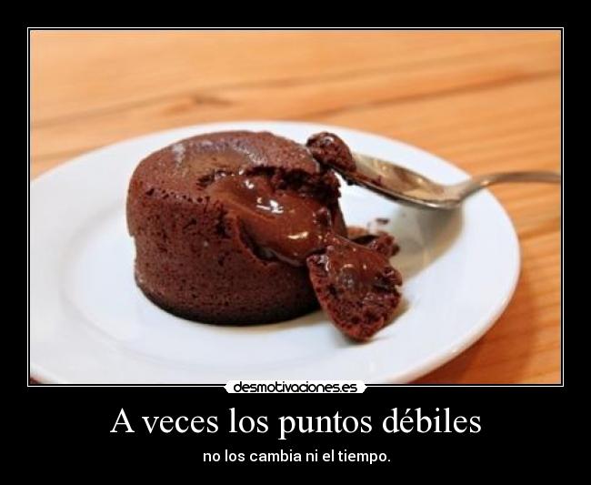 A veces los puntos débiles - no los cambia ni el tiempo.