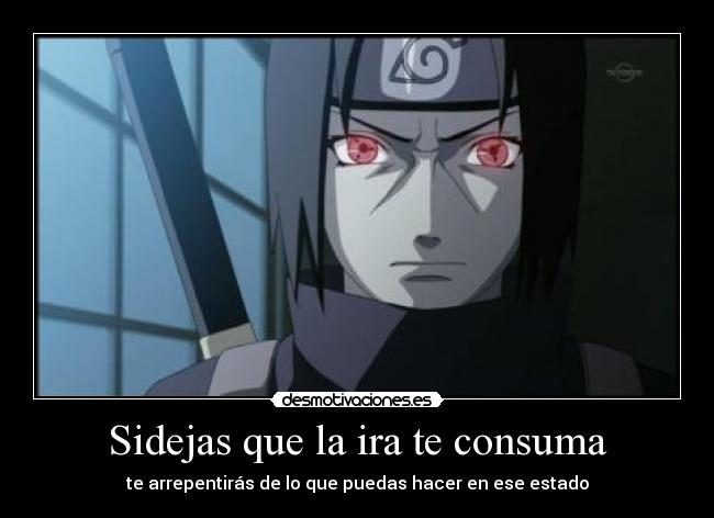 Sidejas que la ira te consuma - te arrepentirás de lo que puedas hacer en ese estado
