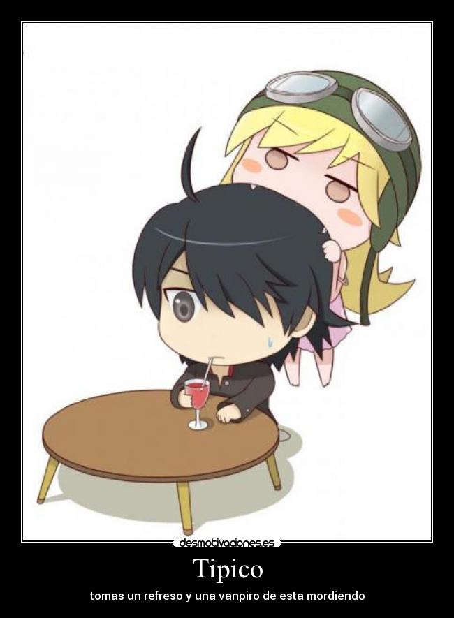 Tipico - tomas un refreso y una vanpiro de esta mordiendo