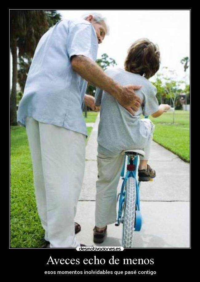 Aveces echo de menos - esos momentos inolvidables que pasé contigo