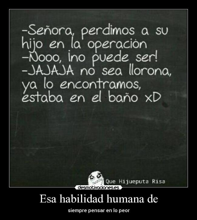 Esa habilidad humana de -