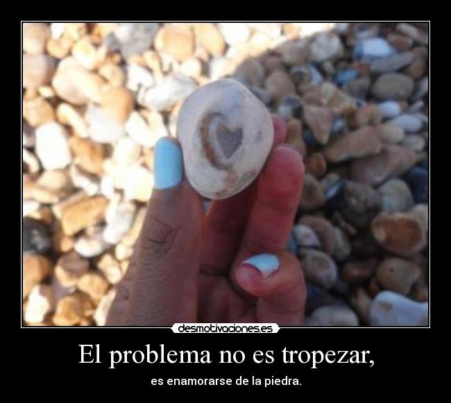 El problema no es tropezar, - 