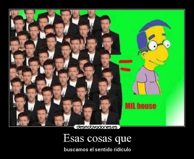 Esas cosas que - buscamos el sentido ridículo