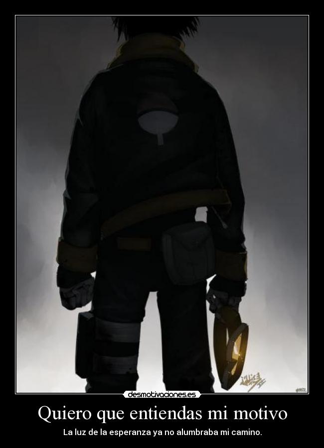 Quiero que entiendas mi motivo - La luz de la esperanza ya no alumbraba mi camino.