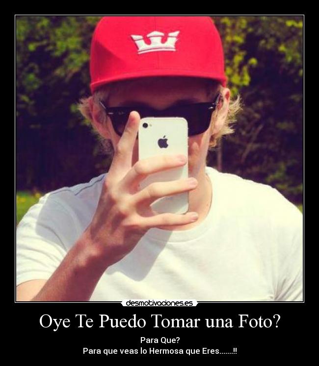 Oye Te Puedo Tomar una Foto? -