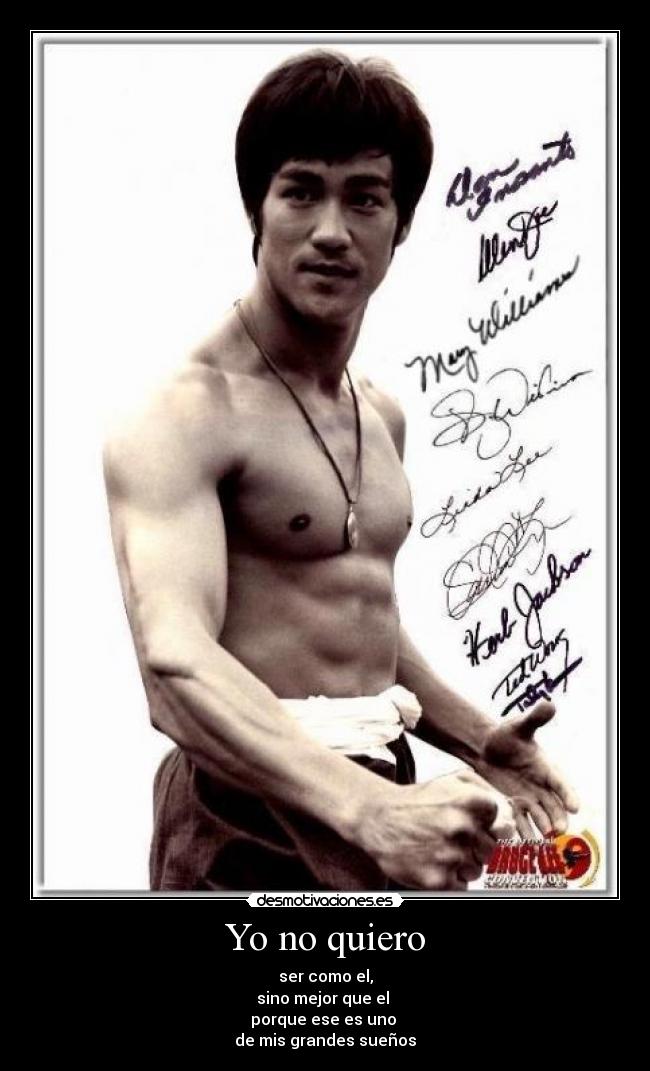 Yo no quiero - ser como el,
sino mejor que el 
porque ese es uno 
de mis grandes sueños