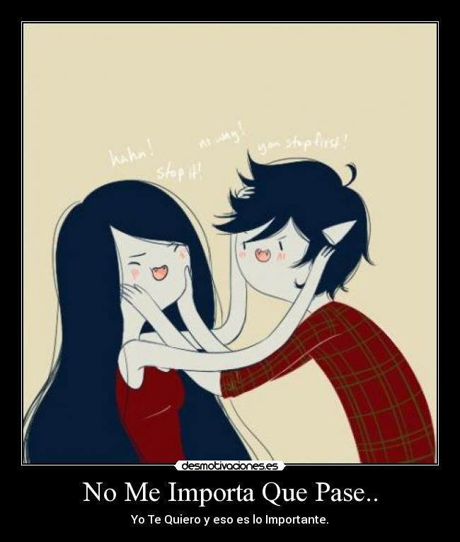 No Me Importa Que Pase.. -
