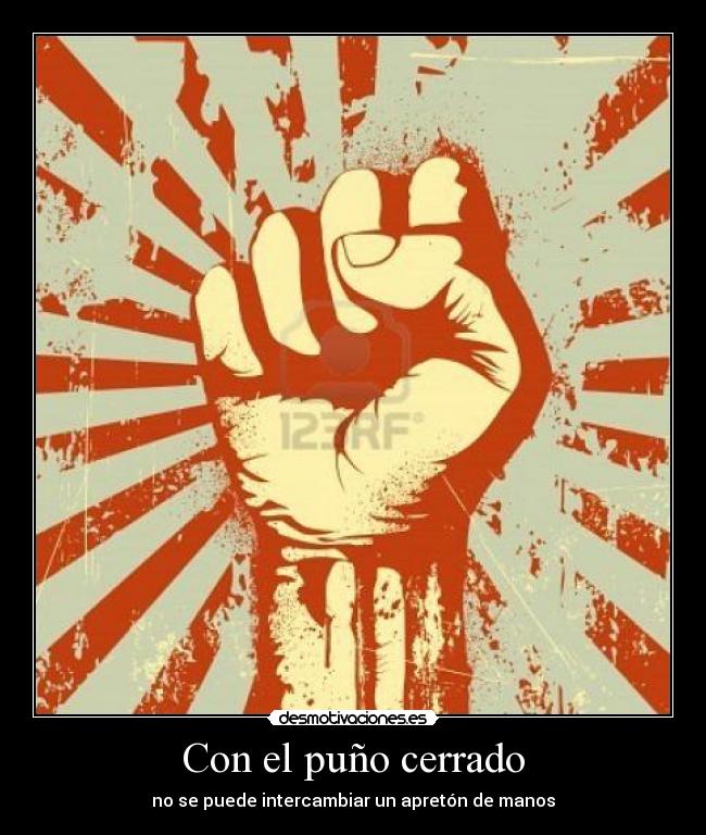 Con el puño cerrado - no se puede intercambiar un apretón de manos