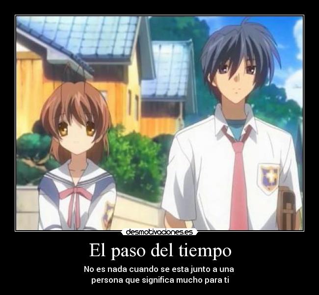 El paso del tiempo - No es nada cuando se esta junto a una
persona que significa mucho para ti