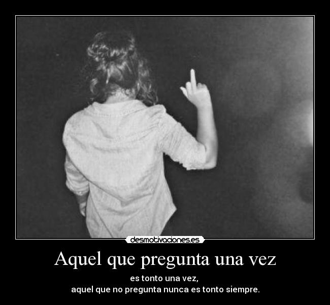 carteles aquel que pregunta desmotivaciones