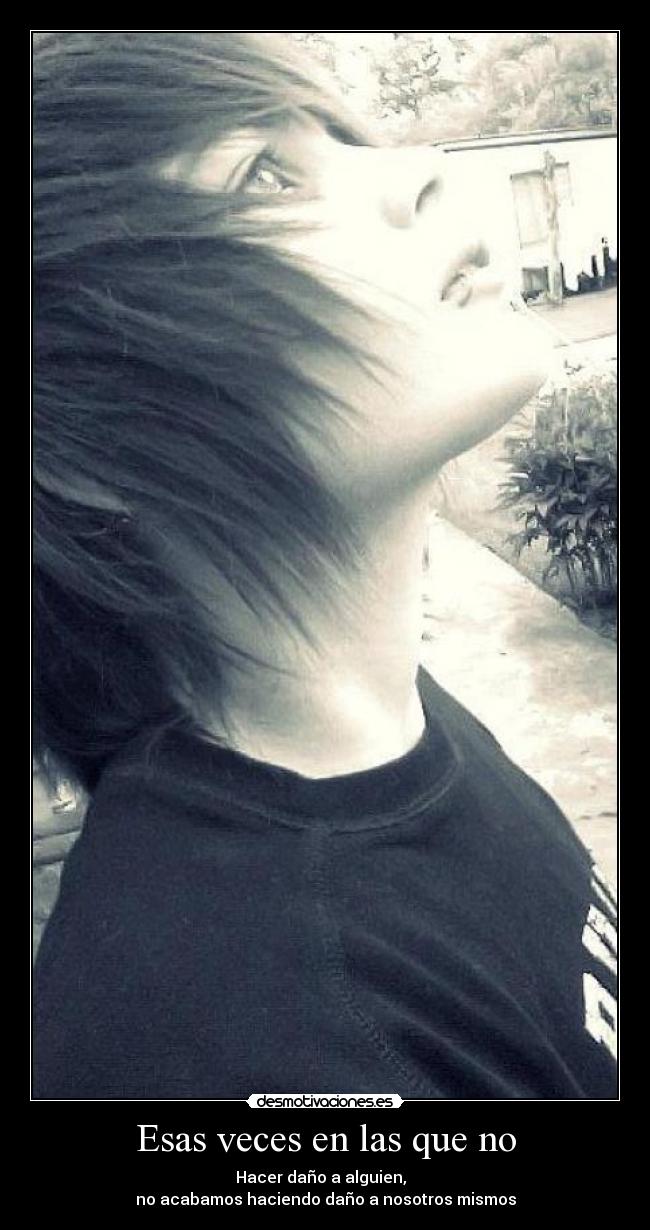 Esas veces en las que no - 