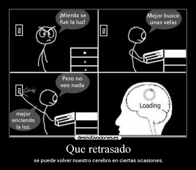 Que retrasado - 