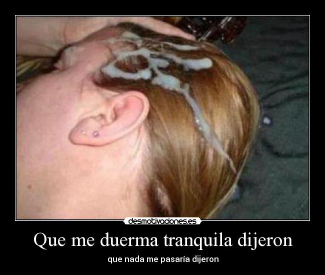 Que me duerma tranquila dijeron - que nada me pasaría dijeron