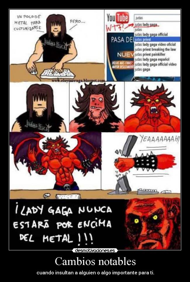 Cambios notables - cuando insultan a alguien o algo importante para ti.