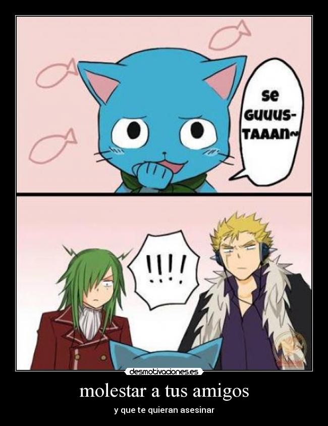 molestar a tus amigos - y que te quieran asesinar