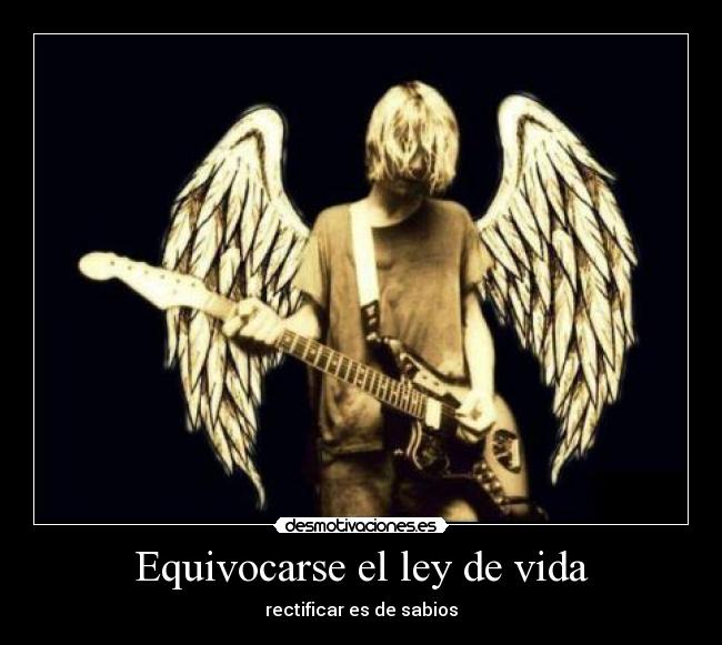 Equivocarse el ley de vida - rectificar es de sabios
