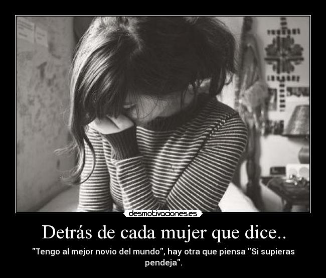 Detrás de cada mujer que dice.. - 