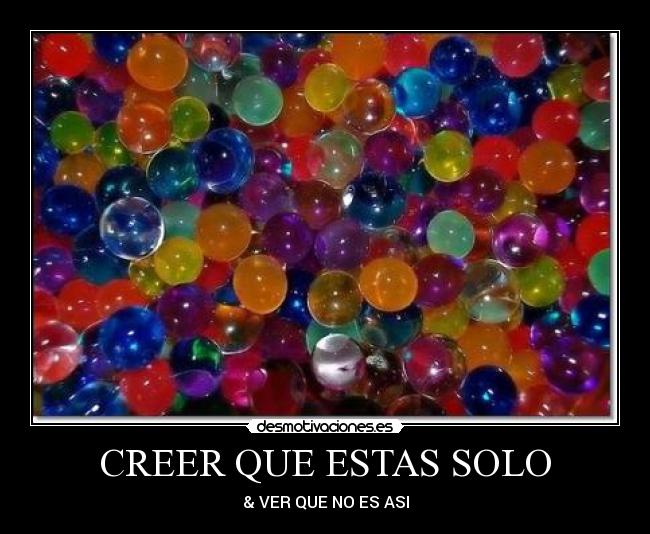 CREER QUE ESTAS SOLO -