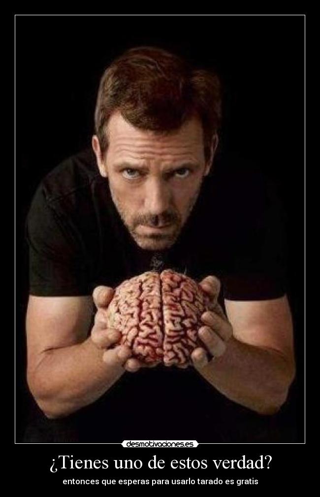 ¿Tienes uno de estos verdad? -