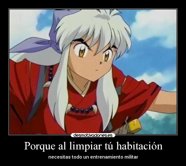 carteles inuyasha cartel anime limpiar habitacion desmotivaciones