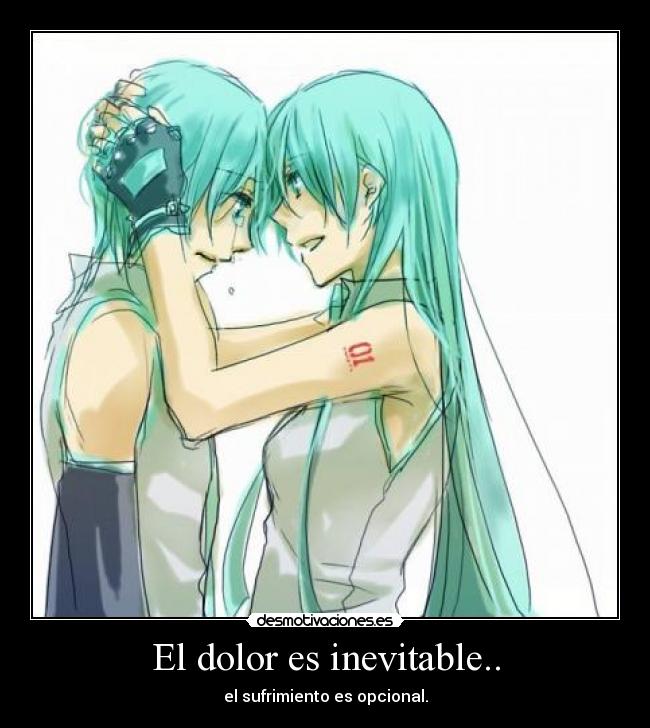 El dolor es inevitable.. -
