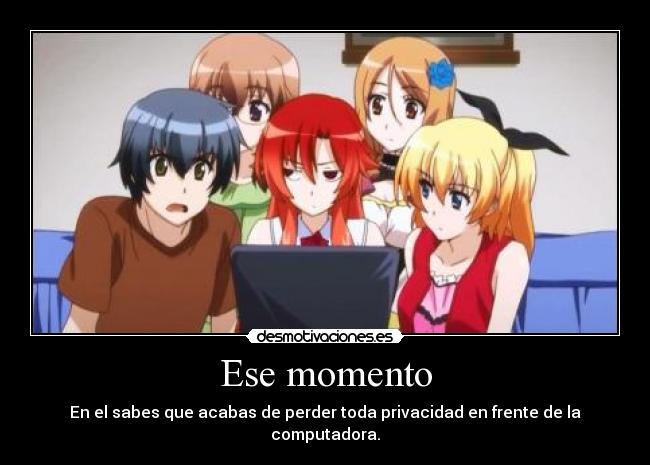 Ese momento - En el sabes que acabas de perder toda privacidad en frente de la computadora.