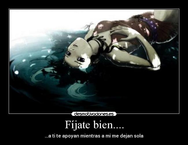 Fíjate bien.... - ...a ti te apoyan mientras a mi me dejan sola