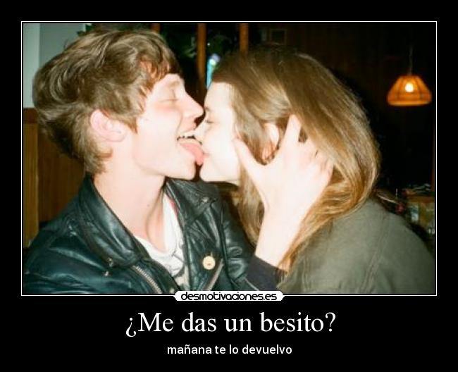 ¿Me das un besito? - mañana te lo devuelvo