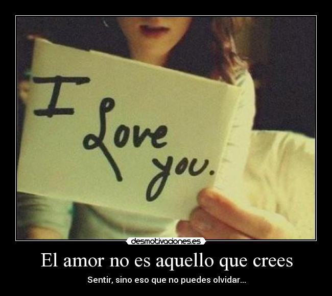 El amor no es aquello que crees - 