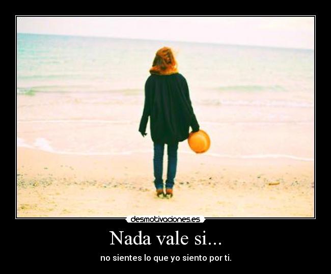 Nada vale si... - 