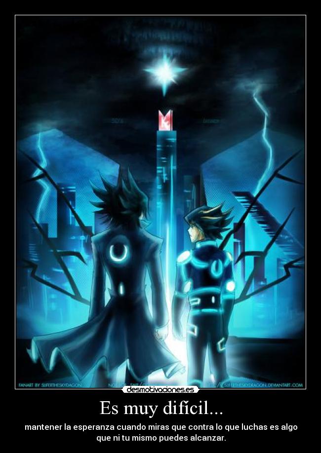 Es muy difícil... -