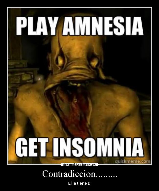 Contradiccion......... - El la tiene D: