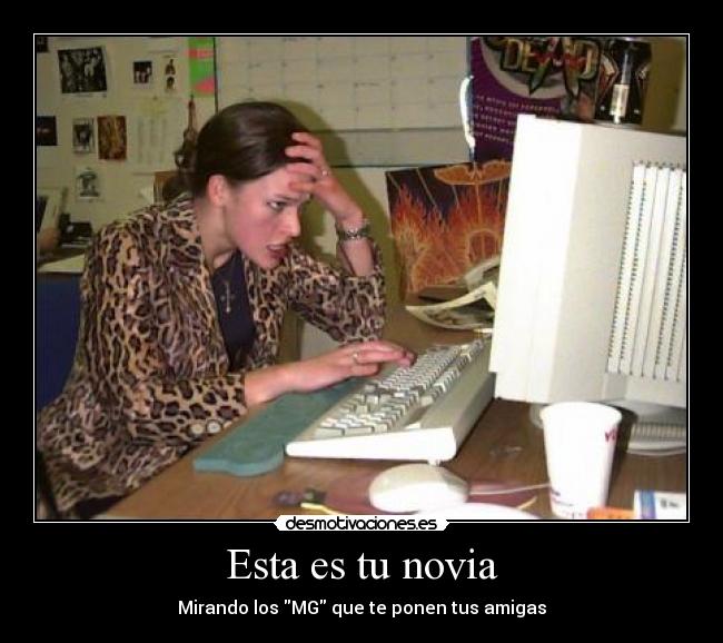 Esta es tu novia - Mirando los MG que te ponen tus amigas