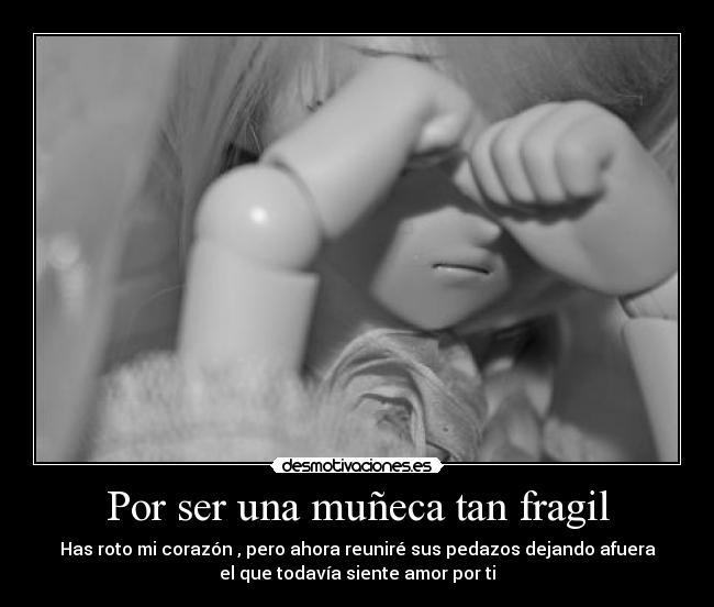 Por ser una muñeca tan fragil - 