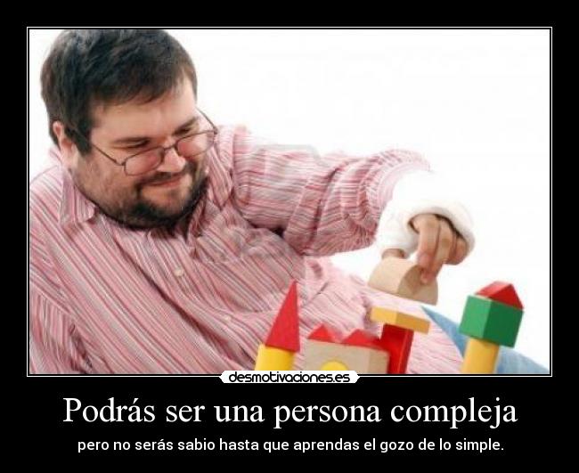 Podrás ser una persona compleja -