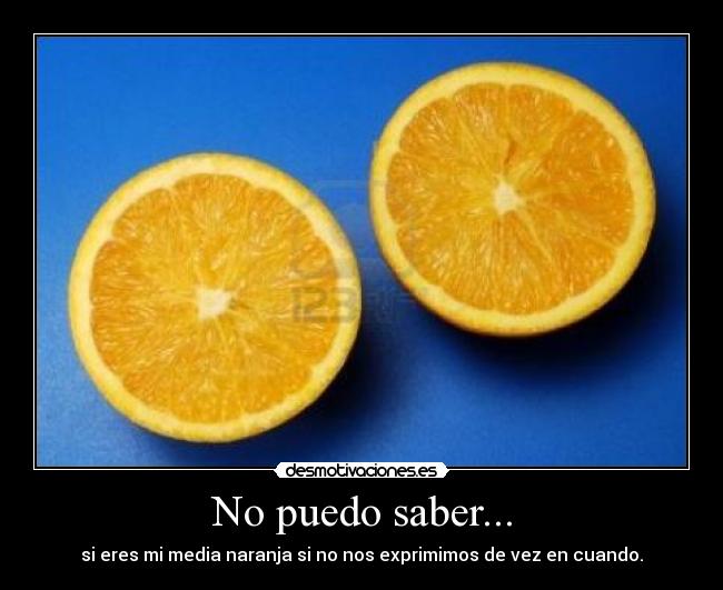 No puedo saber... -