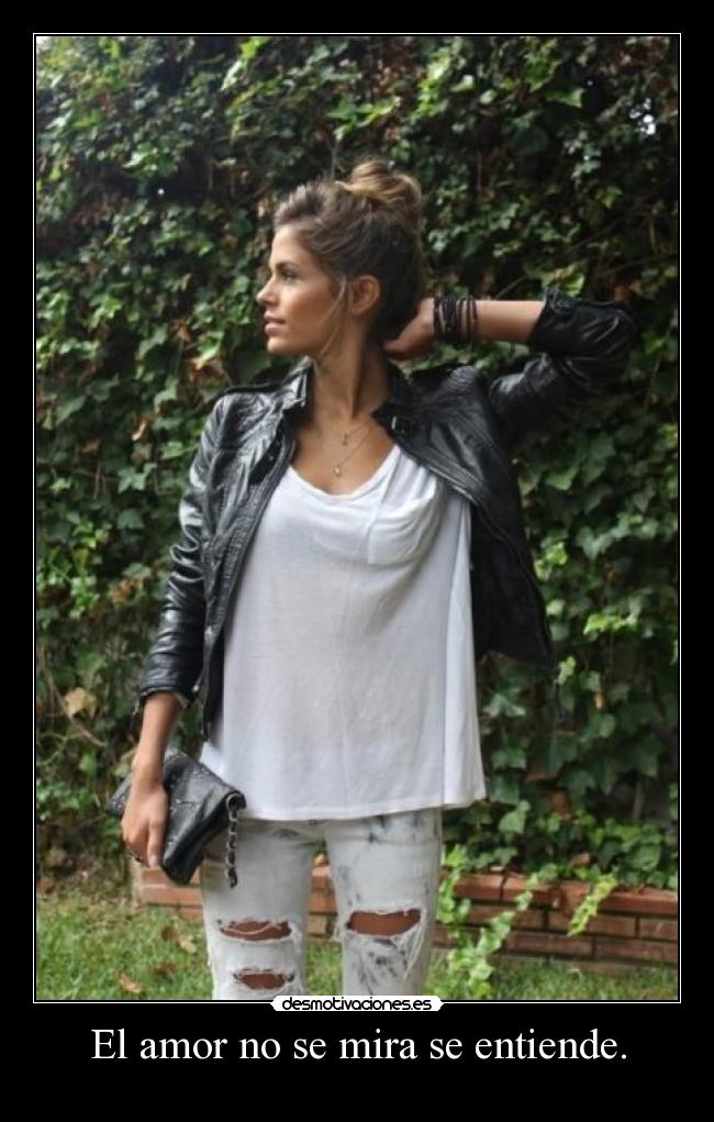El amor no se mira se entiende. - 