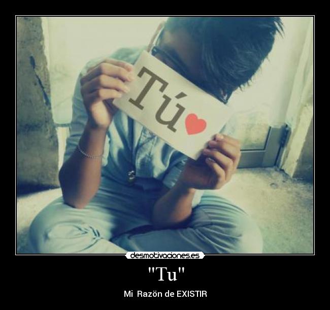 Tu - Mi Razön de EXISTIR